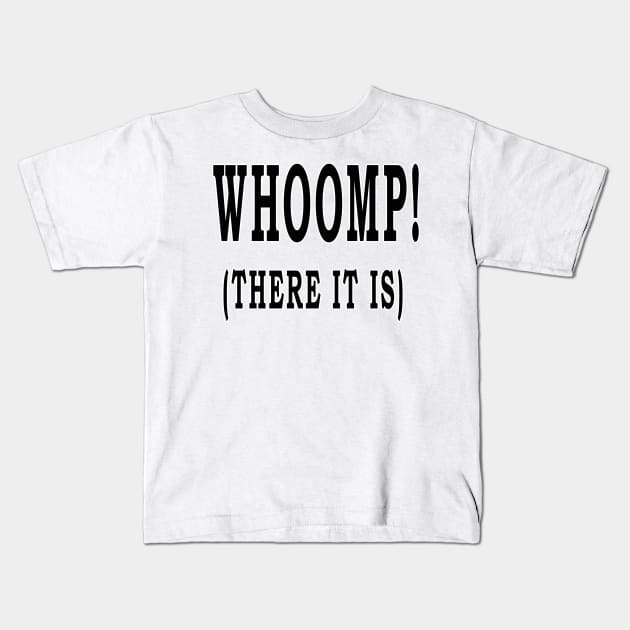 WHOOMP! (THERE IT IS) Kids T-Shirt by MightyDucksD123